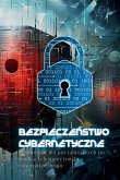 Bezpiecze&#324;stwo Cybernetyczne: Przewodnik dla pocz&#261;tkuj&#261;cych po &#347;rodkach bezpiecze&#324;stwa cybernetycznego
