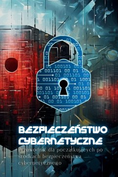 Bezpieczeństwo Cybernetyczne: Przewodnik dla początkujących po środkach bezpieczeństwa cybernetycznego - Toscana, Romana