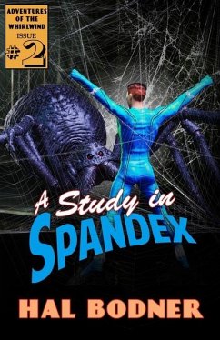 A Study in Spandex: The Adventures of the Whirlwind Volume 2 - Bodner, Hal