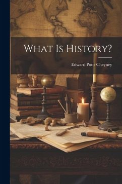 What is History? - Cheyney, Edward Potts