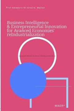 Business Intelligence & Entrepreneurial Innovation for Advanced Economies' Reindustrialization - Amedzro St-Hilaire