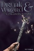Drunk Wizard & The Cowardly Knight: Book 1 of the Drunk Wizard Chronicles