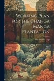 Working Plan for the Changa Manga Plantation