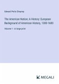 The American Nation; A History: European Background of American History, 1300-1600