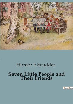 Seven Little People and Their Friends - E. Scudder, Horace