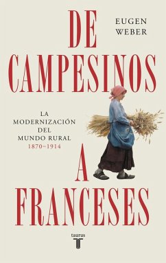 De campesinos a franceses : la modernización del mundo rural (1870-1914)