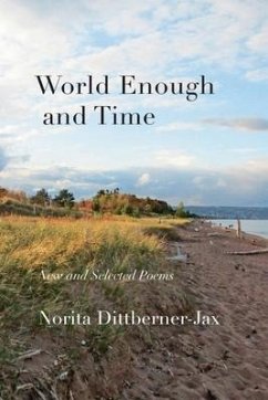 World Enough and Time: New and Selected Poems - Dittberner-Jax, Norita