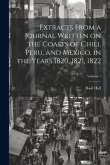 Extracts From a Journal Written on the Coasts of Chili, Peru, and Mexico, in the Years 1820, 1821, 1822; Volume 1