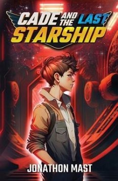 Cade and the Last Starship - Mast, Jonathon