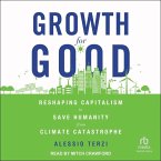 Growth for Good: Reshaping Capitalism to Save Humanity from Climate Catastrophe