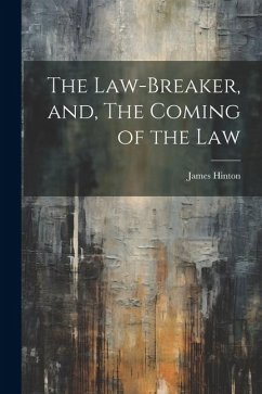 The Law-Breaker, and, The Coming of the Law - Hinton, James