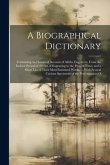 A Biographical Dictionary: Containing an Historical Account of All the Engravers, From the Earliest Period of the Art of Engraving to the Present