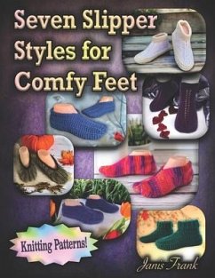 Seven Slipper Styles for Comfy Feet: Knitting Patterns - Frank, Janis