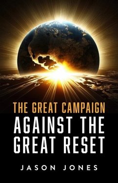 The Great Campaign Against the Great Reset - Jones, Jason