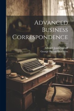 Advanced Business Correspondence - Kilduff, Edward Jones; Hotchkiss, George Burton