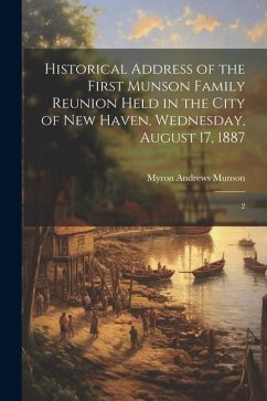Historical Address of the First Munson Family Reunion Held in the City of New Haven, Wednesday, August 17, 1887: 2