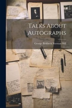 Talks About Autographs - Hill, George Birkbeck Norman