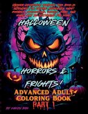 Halloween Horrors and Frights! Part 1 Advanced Adult Coloring Book