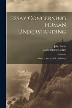 Essay Concerning Human Understanding: Books Ii And Iv (with Omissions) - Locke, John