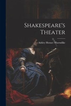 Shakespeare's Theater - Thorndike, Ashley Horace