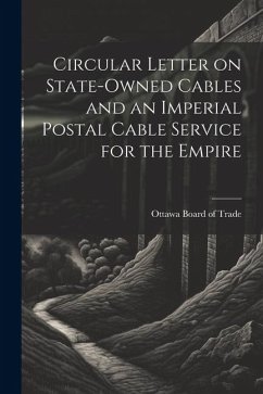 Circular Letter on State-owned Cables and an Imperial Postal Cable Service for the Empire