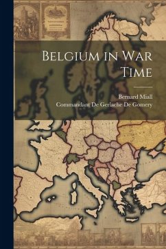 Belgium in War Time - Miall, Bernard