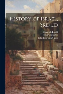 History of Israel; 3rd Ed: 2 - Ewald, Heinrich; Carpenter, J. Estlin; Smith, John Frederick