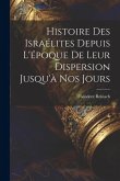 Histoire des Israélites depuis l'époque de leur dispersion jusqu'à nos jours