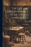 The Life and Correspondence of Sir Thomas Lawrence, Kt; Volume 2