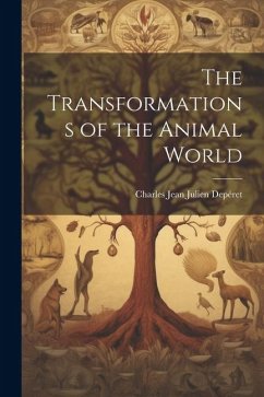 The Transformations of the Animal World - Depéret, Charles Jean Julien