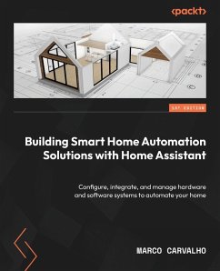 Building Smart Home Automation Solutions with Home Assistant - Carvalho, Marco