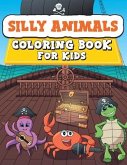 Silly Animals Coloring Book for Kids: 50 Fun And Easy Coloring Pages of Animals Engaging in Hilarious Activities to Delight Boys and Girls