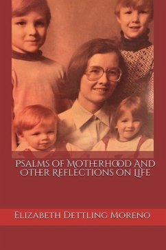 Psalms of Motherhood and Other Reflections on Life - Moreno, Elizabeth