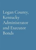 Logan County, Kentucky Administrator and Executor Bonds
