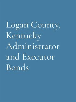 Logan County, Kentucky Administrator and Executor Bonds - Genealogical Society, Logan County