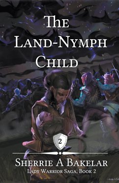 The Land-Nymph Child - Bakelar, Sherrie A