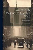 American Catholics in the War; National Catholic War Council, 1917-1921