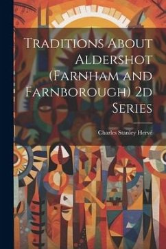 Traditions About Aldershot (Farnham and Farnborough) 2d Series - Hervé, Charles Stanley