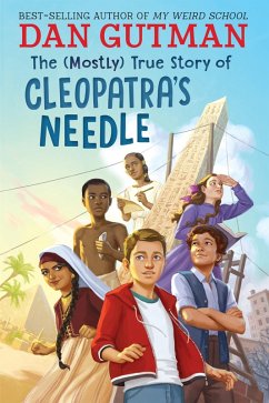 The (Mostly) True Story of Cleopatra's Needle (eBook, ePUB) - Gutman, Dan