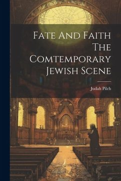 Fate And Faith The Comtemporary Jewish Scene - Pilch, Judah