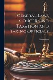 General Laws Concerning Taxation and Taxing Officials