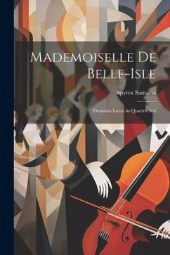 Mademoiselle De Belle-Isle: Dramma Lirico in Quattro Atti - Samaras, Spyros