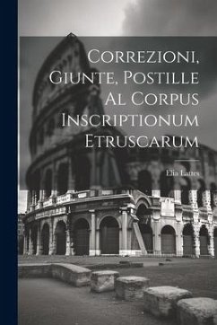 Correzioni, Giunte, Postille Al Corpus Inscriptionum Etruscarum - Lattes, Elia