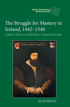 The Struggle for Mastery in Ireland, 1442-1540 - Kelly, Alan