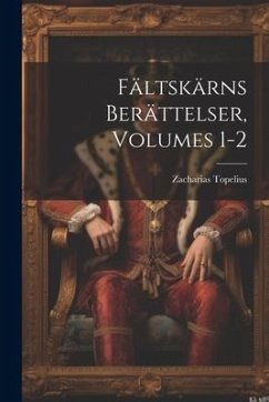 Fältskärns Berättelser, Volumes 1-2 - Topelius, Zacharias