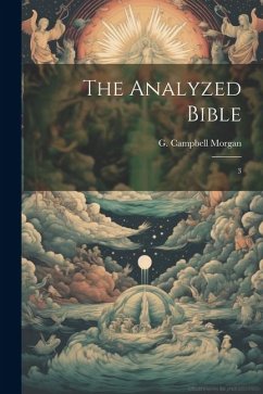 The Analyzed Bible: 3 - Morgan, G. Campbell