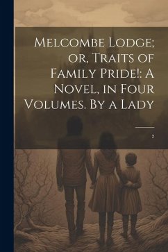 Melcombe Lodge; or, Traits of Family Pride! - Anonymous