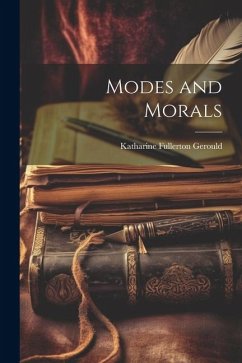 Modes and Morals - Gerould, Katharine Fullerton