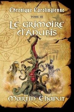 Chronique carolingienne T.03: Le grimoire d'Anubis - Chaput, Martin