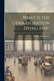 What is the German Nation Dying for?